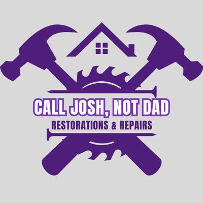 Call Josh Not Dad Restorations & Repairs