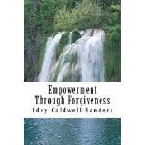 'Empowerment Through Forgiveness" available on Amazon.com
by Edey Caldwell-Sanders