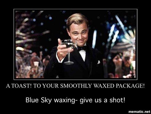 A toast! to your smoothly waxed package