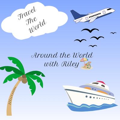 Around the World with Riley
