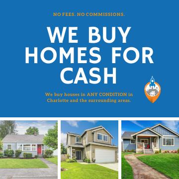 We buy houses in Charlotte NC and all surrounding cities.