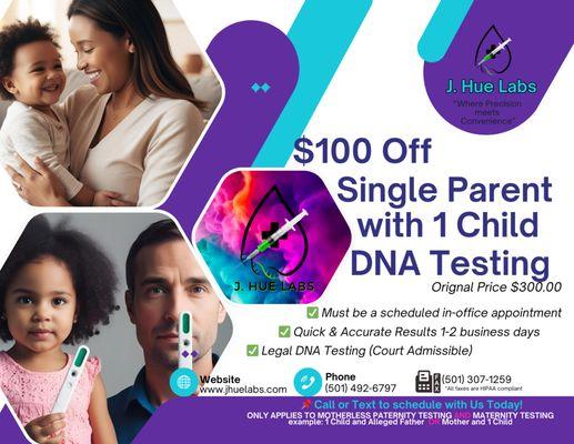 $100off Single Parent w/1 Child DNA Testing, whether in office or through our mobile service. Payment plans available on our website.