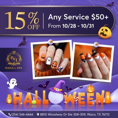 HALLOWEEN SPECIAL 
 Treat yourself this Halloween at P&J Nails & Spa with our fabulous deal!
 Enjoy 15% OFF any service of $50
