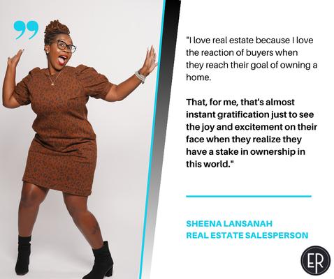 Why does Sheena Lansanah love real estate?