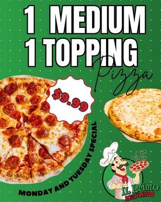 Monday & Tuesday Special! Medium one topping pizza $9.99