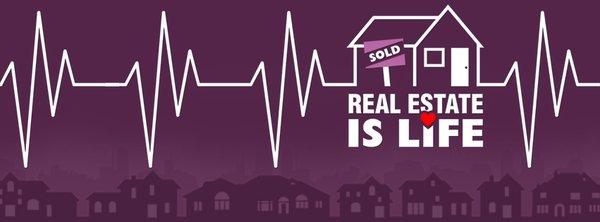Real Estate is life!
