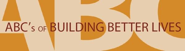 Abc's of Building Better Lives