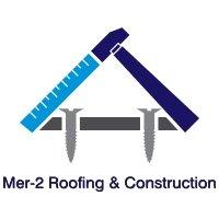 Mer-2 Roofing and Construction