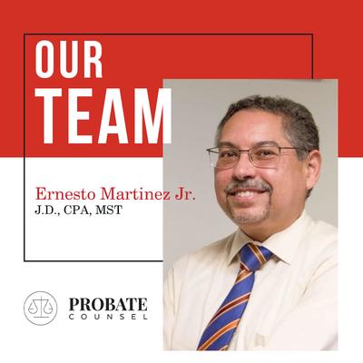 Ernesto Martinez - Probate Counsel