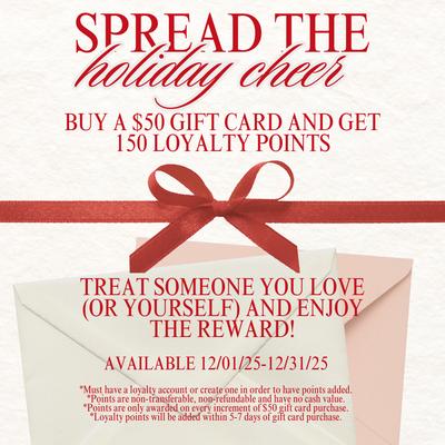 Buy a $50 gift card, get awarded 150 loyalty points!
