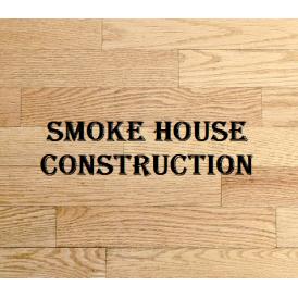 Smoke House Construction