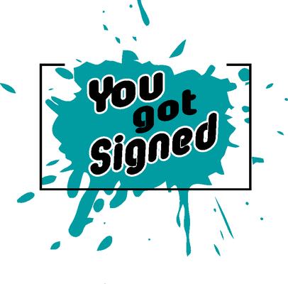 You Got Signed