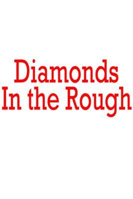 Diamonds In The Rough