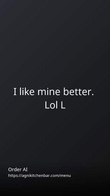 I enjoy your place. I like the song anything you can do, I can do better.