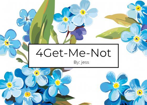 4Get Me Not By jess
