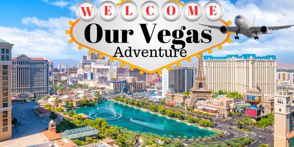 Our Vegas Adventure