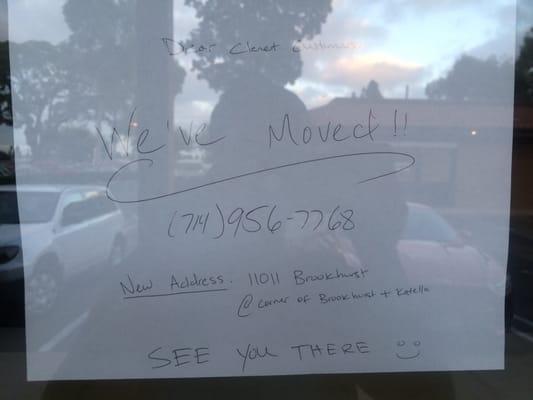 FYI - This note was on their door when I went this morning. They have moved to Katella and Brookhurst!