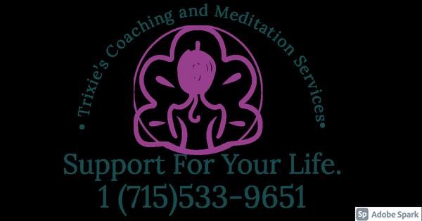 Trixie's Coaching And Meditation