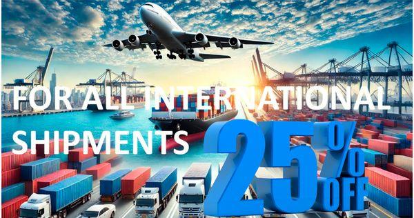 FOR ALL INTERNATIONAL SHIPMENTS 25% OFF