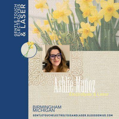 Ashlie is Sherry's daughter and will soon be joining both Gentle Touch Electrolysis & Laser teams.