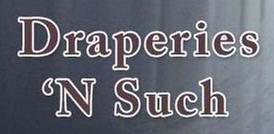 Draperies 'N Such