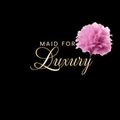 Maid For Luxury