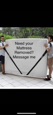 Need your mattress removed? Message me