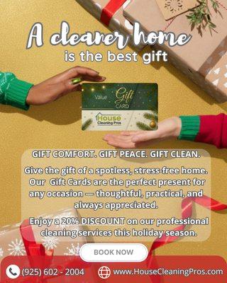 The perfect gift exists. Easy to gift -- Even better to receive. House Cleaning Pros Gift Cards = a cleaner, calmer home.
Get yours today!