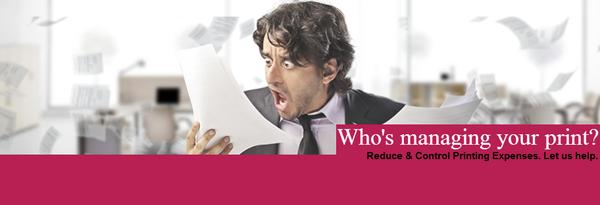 Who's managing your print? You could be overspending! Ask us how to cut costs.