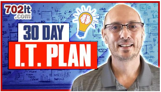 The 702it 30-Day IT Plan
Watch the video: https://702it.com/30-day-it-plan