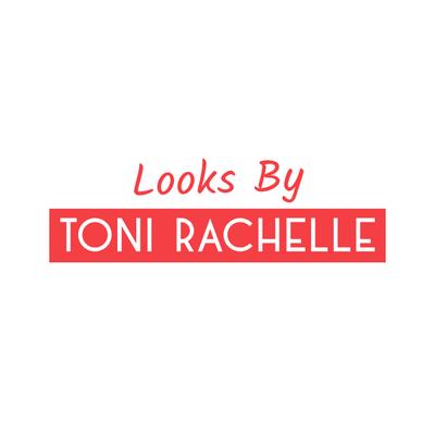 Looks By Toni Rachelle