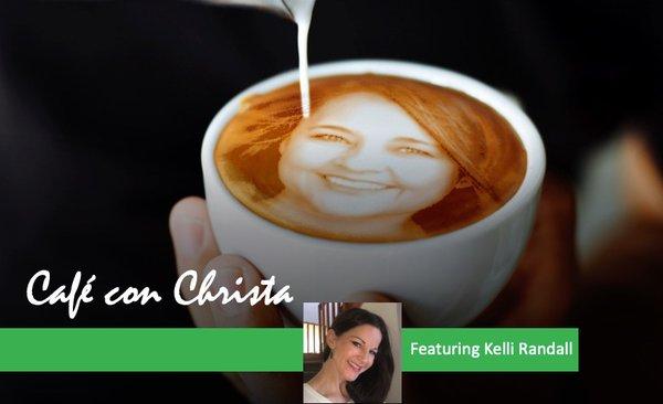Cafe' con Christa featuring Kelli Randall