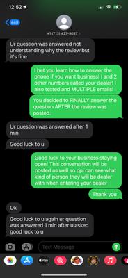 The owner of this shop is sick! Upset because I've been calling and emailing and got no response so I left a review then he text me. Wow