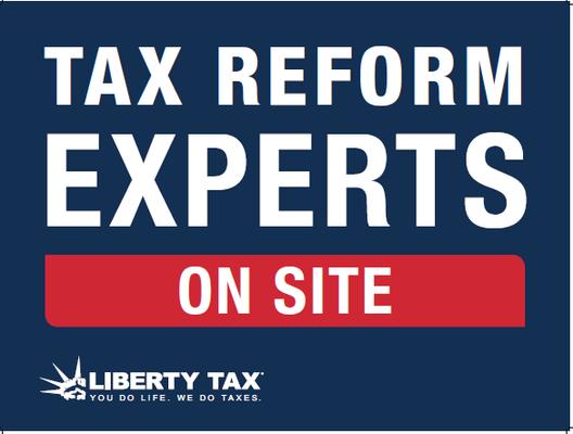 Here at Liberty Tax Service all of our Tax Preparers are Tax Reform Experts. Any questions you have on the Tax Reform will be answered here!