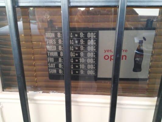The store hours. There are bars on the door in case you get so hungry you want to break in.