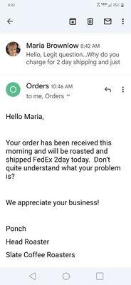 Charged for 2 day shipping. Obviously DID NOT HAPPEN. Order had been placed 2 days prior. Hence my problem!