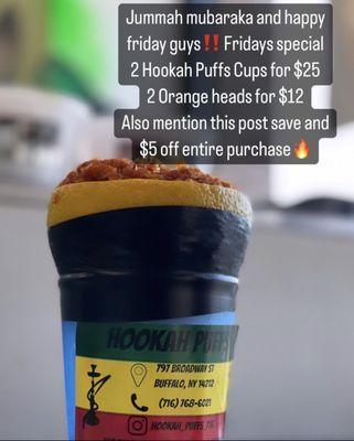 Hookah cups and oranges head to go!!! With any type of special tobacco mixes made fresh in-front of you
