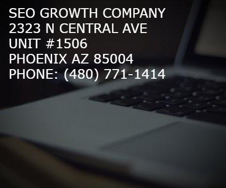 SEO Growth Company 2323 N Central Ave. Unit #1506. Phoenix, Arizona 85004 (480) 771-1414