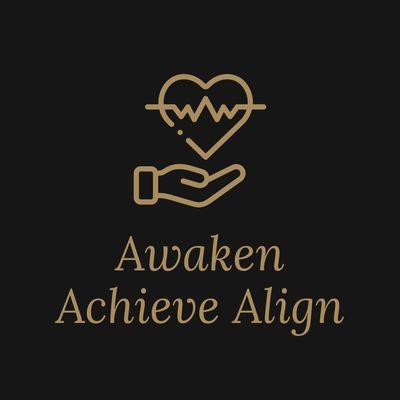Awaken Achieve Align