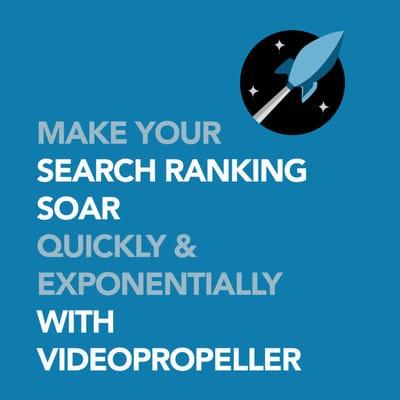 Make your Search Ranking Soar Quickly and Exponentially with www.VideoPropeller.com