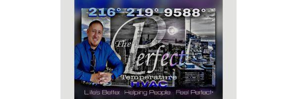 The Perfect Temperature° LLC Heating & Cooling Life's Better Helping People FEEL PERFECT°