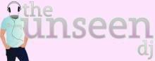 The Unseen DJ