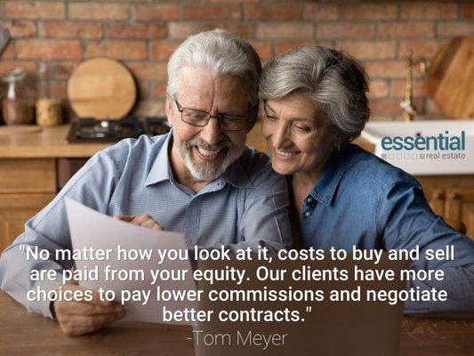 No matter how you look at it, costs to buy and sell are paid from your equity. You can choose to negotiate lower commissions.