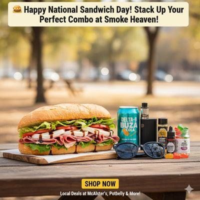 Happy National Sandwich Day! Stack Up Your Perfect Combo at Smoke Heaven. Before or after you grab your sandwich deal, visit Smoke Heaven