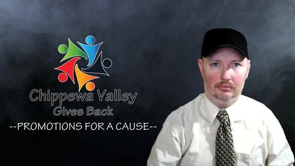 Chippewa Valley Gives Back --Promotions for a Cause--
