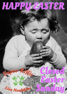 From all of us at Vapor-Riffic. Have a Blessed Easter!