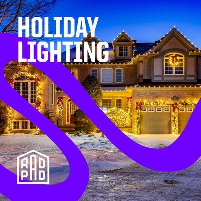 We offer: Holiday Lighting services...