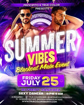See you at #truecolors Bar on FRIGAY 7/25 for our SUMMER VIBES BLACKOUT EVENT 10pm-4am ft Sexy Dancers, DJ FREDDY! 10pm-4am & No Cover