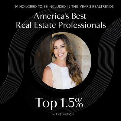 RealTrends has recognized me as one of the top 1.5% of more than 1.6 million licensed Realtors nationwide.