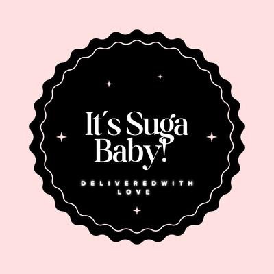 Its Suga Baby